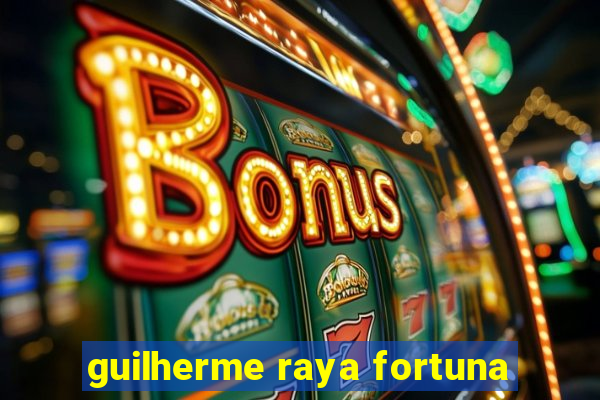 guilherme raya fortuna